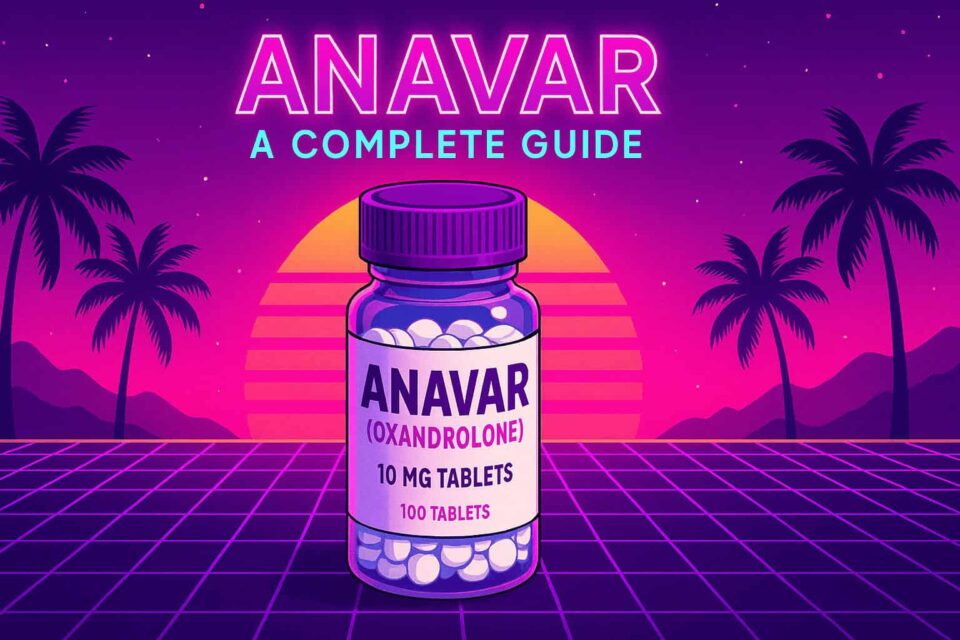 Anavar Oxandrolone A Complete Guide doseage pct half-life