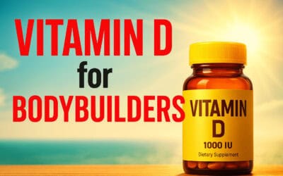 Vitamin D for Bodybuilders: Hormones, Hypertrophy, and Hormonal Optimization