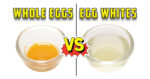 Whole Eggs Vs Egg Whites