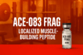 ACE-083 Frag The Localized Muscle-Building Peptide