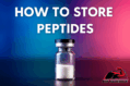 how to store peptides - peptide storage