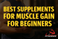 Best Supplements for Muscle Gain