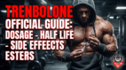 Trenbolone dosage half life results side effects